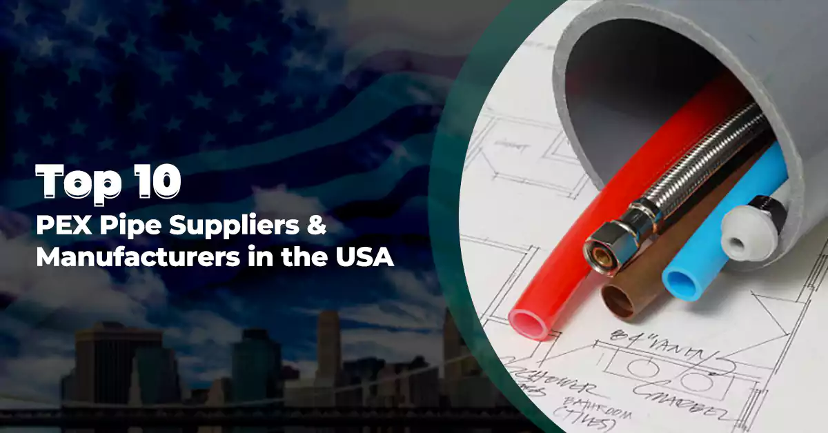 Top 10 pex pipe suppliers & manufacturers in the usa