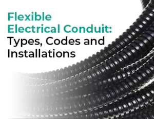 Flexible electrical conduit: types, codes and installations