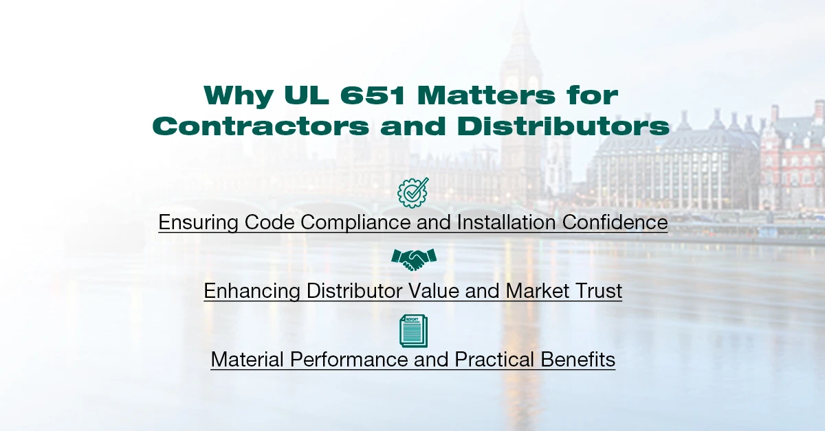 Why ul 651 matters for contractors and distributors